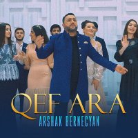 Постер песни Arshak Bernecyan - Qef Ara