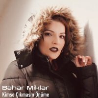 Постер песни Bahar Miklar - Kimse Çıkmasın Önüme