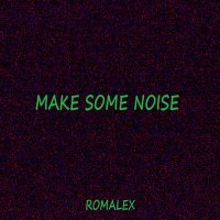Постер песни Romalex - Make Some Noise