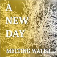 Постер песни Melting Water - A NEW DAY