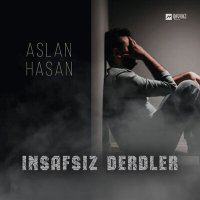 Постер песни Aslan Hasan - Insafsiz Derdler