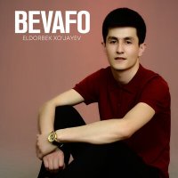 Постер песни Eldorbek Xo'jayev - Bevafo