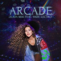 Постер песни Zlata Mai, Vade Lectro - Arcade