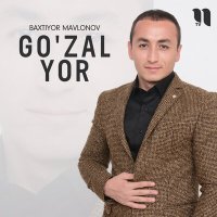 Постер песни Baxtiyor Mavlonov - Go'zal yor