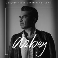 Постер песни Azbey - Gökyüzü Hüzünlü Matem Var Sanki