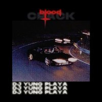 Постер песни DJ YUNG PLAYA - Blood Crack