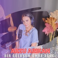 Постер песни Arzu Arıkan - Bir Gülüşün Ömre Bedel