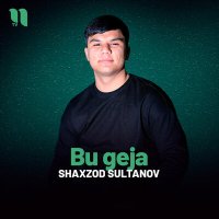 Постер песни Shaxzod Sultanov - Bu geja