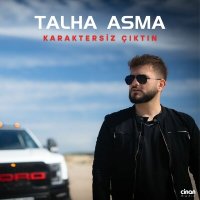 Постер песни Talha Asma - Karaktersiz Çıktın