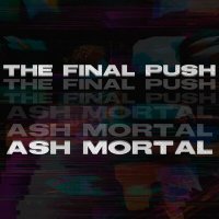 Постер песни Ash Mortal - The final push