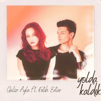 Постер песни Güliz Ayla & Fatih Ertür - Yolda Kaldık