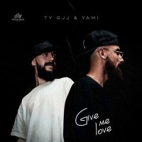 Постер песни Ty Gjj & Yami - Give me love