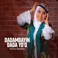Постер песни Gulrux Saidova - Dadamdayin dada yo'q