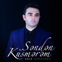 Постер песни Ariz Hüseynov - Səndən Küsmərəm