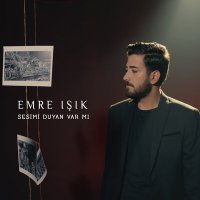 Постер песни Emre Işık - Sesimi Duyan Var Mı