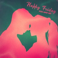 Постер песни Happy Friday - You and Me