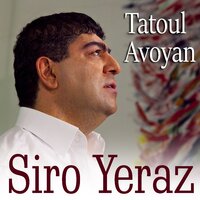 Tatoul Avoyan - Siro Yeraz