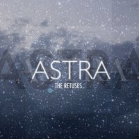 The Retuses - Astra