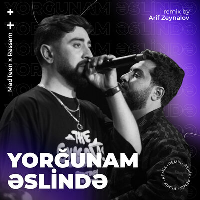 Постер песни MadTeen, Rəssam, Arif Zeynalov - Yorğunam Əslində (Arif Zeynalov Remix)