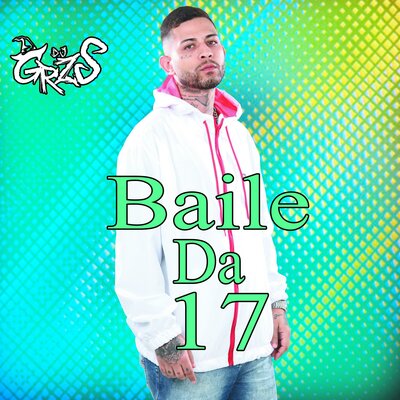 Постер песни DJ GRZS, DJ Jéh Du 9, Dj Digo Beat - Baile Da 17